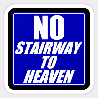 No Stairway to Heaven Sticker